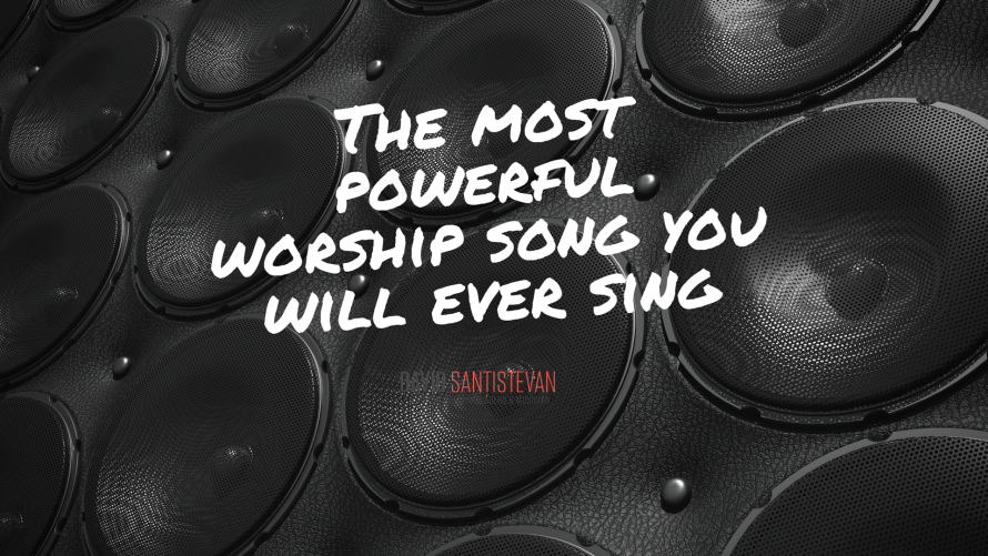 The Most Powerful Worship Song You Will Ever Sing