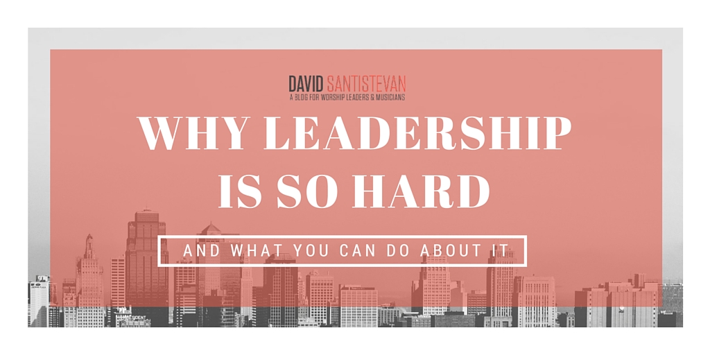 Why Leadership Is So Hard [And What You Can Do About It]