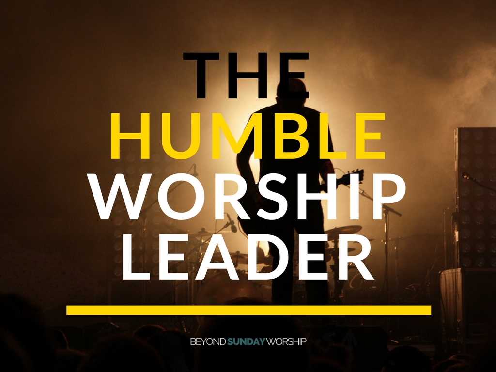 The Humble Worship Leader