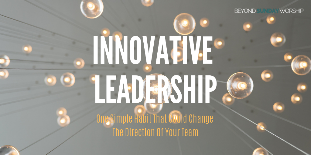 Innovative Leadership: One Simple Habit That Could Change the Direction ...